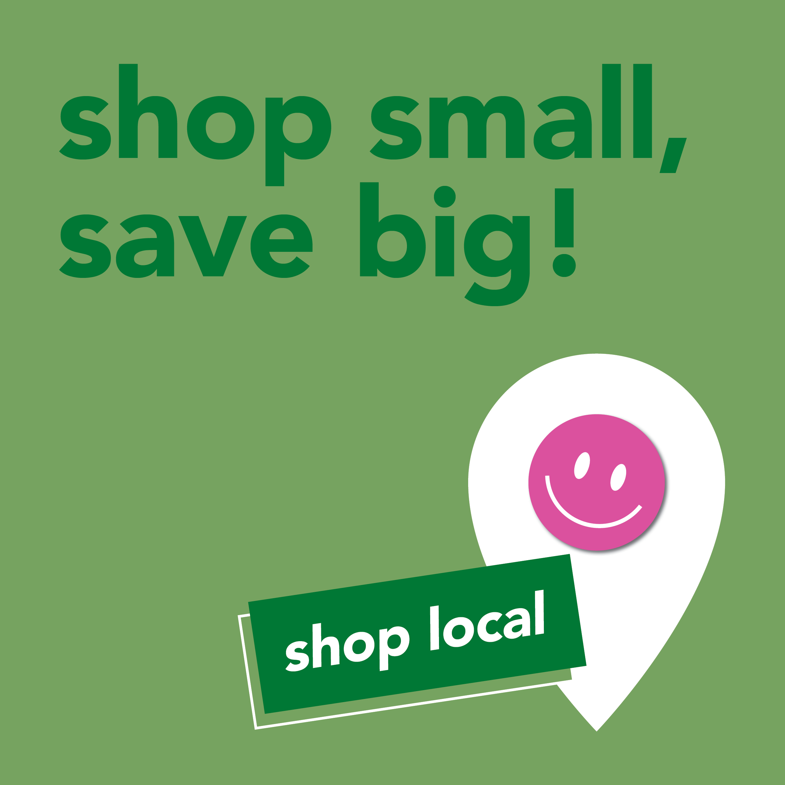 Shop small, save big!